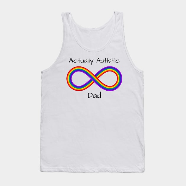 Actually Autistic Dad in black lettering Tank Top by More Relatable Autistic Content